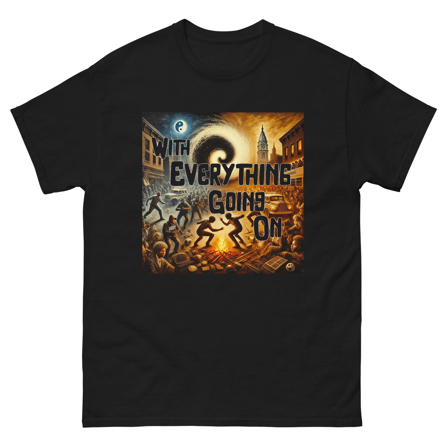 "With Everything Going On" Unisex classic tee