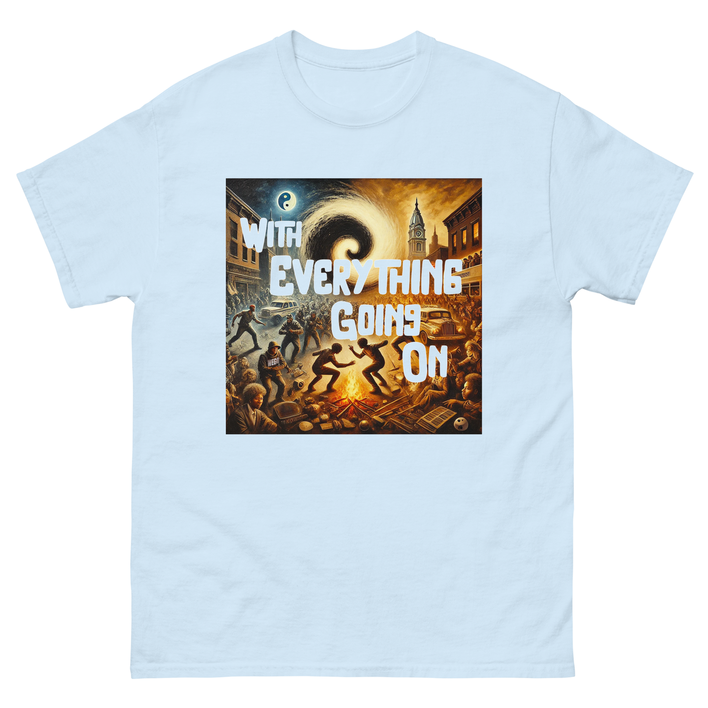 "With Everything Going On" Unisex classic tee