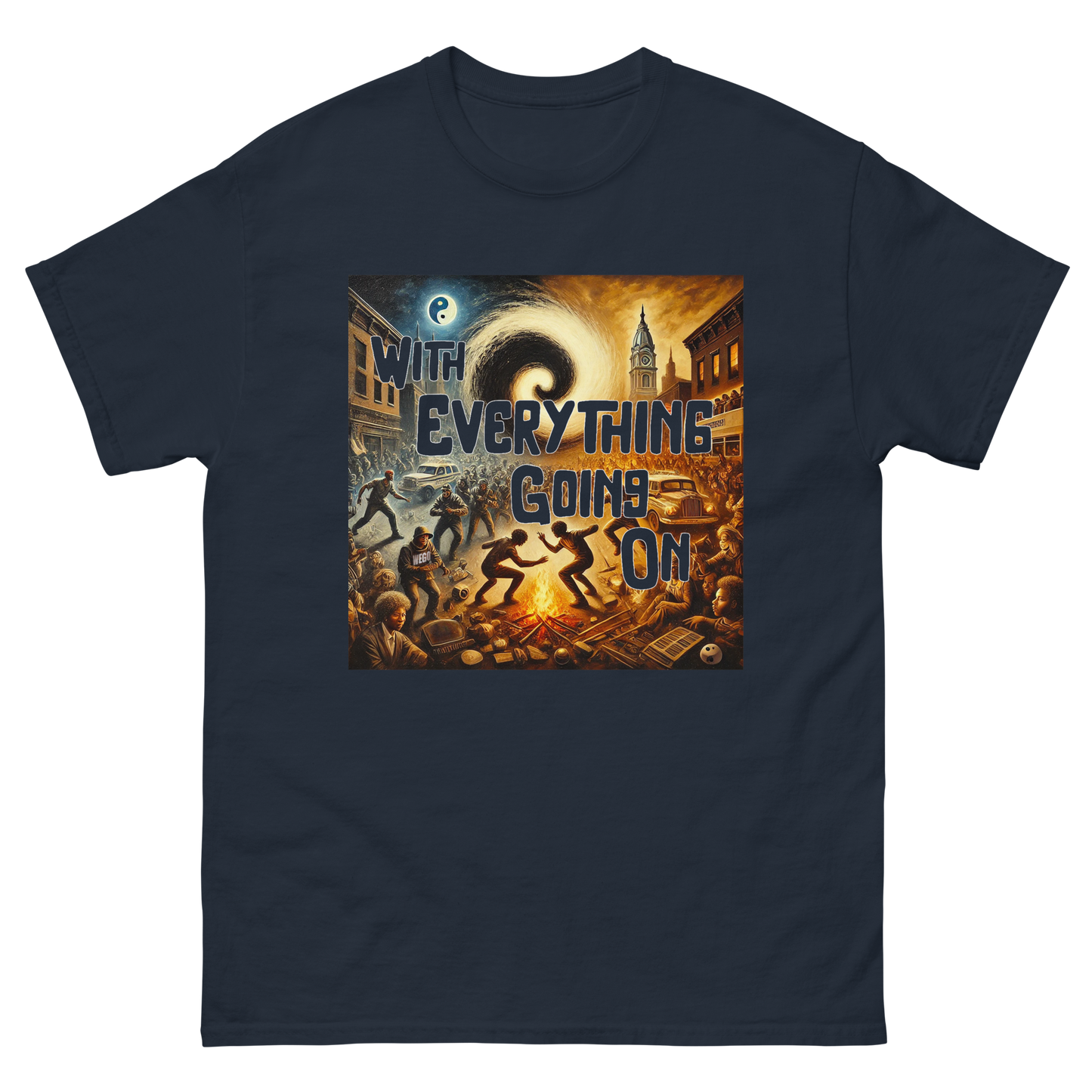 "With Everything Going On" Unisex classic tee