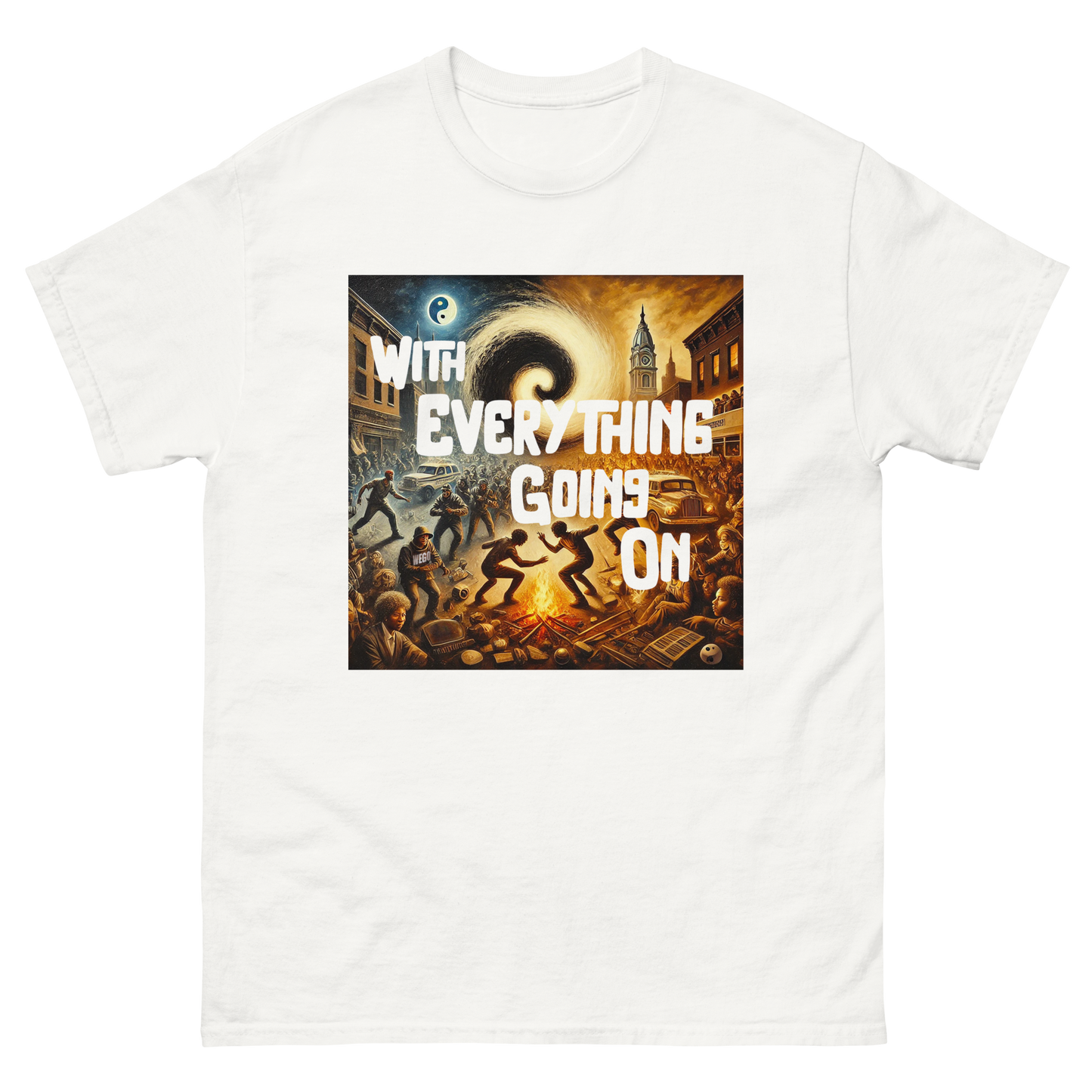 "With Everything Going On" Unisex classic tee